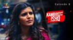 Kambakht Ishq Episode 2