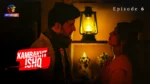 Kambakht Ishq Episode 6