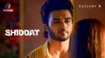 Shiddat Mohabbat Ki Episode 8