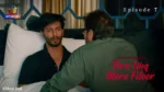Tera Ishq Mera Fitoor Episode 7